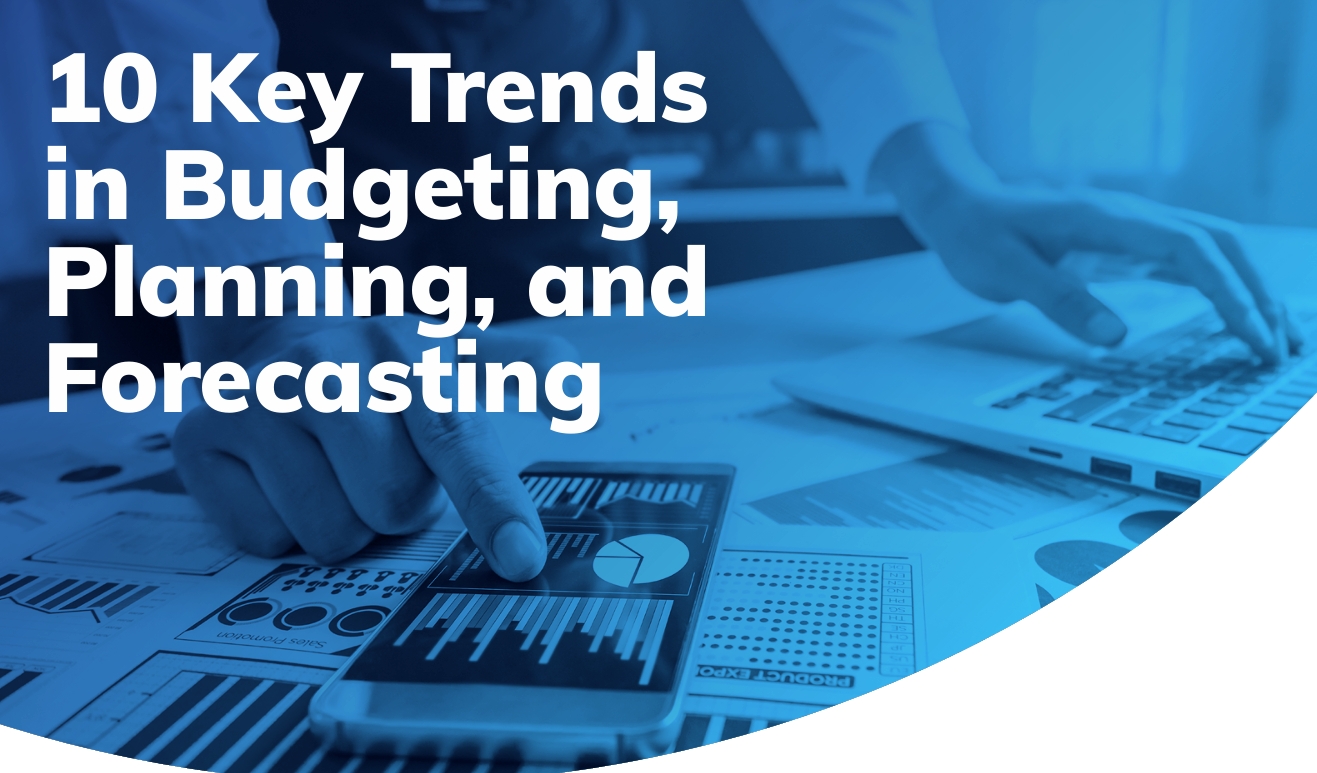 10 Key Trends to Transform Financial & Business Planning & Forecasting